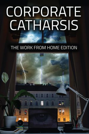 Corporate Catharsis - The Work From Home Edition (front cover) v3